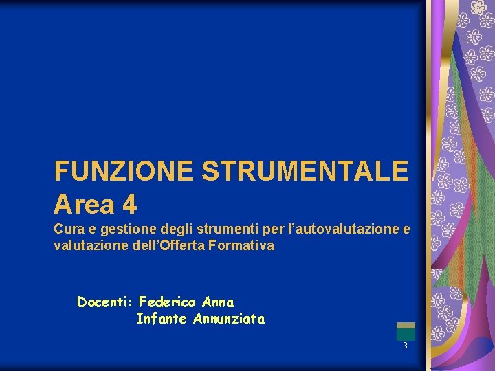 FUNZIONE STRUMENTALE Area 4 Cura e gestione degli strumenti per l’autovalutazione e valutazione dell’Offerta