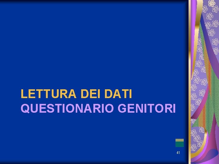 LETTURA DEI DATI QUESTIONARIO GENITORI 41 