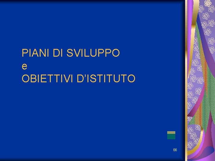 PIANI DI SVILUPPO e OBIETTIVI D’ISTITUTO 66 