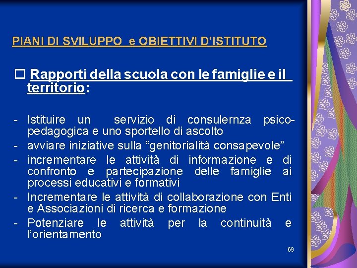 PIANI DI SVILUPPO e OBIETTIVI D’ISTITUTO o Rapporti della scuola con le famiglie e