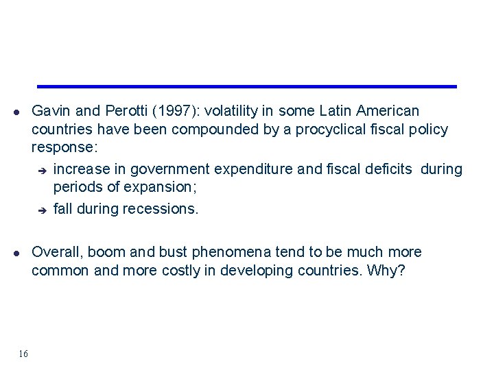 l l 16 Gavin and Perotti (1997): volatility in some Latin American countries have