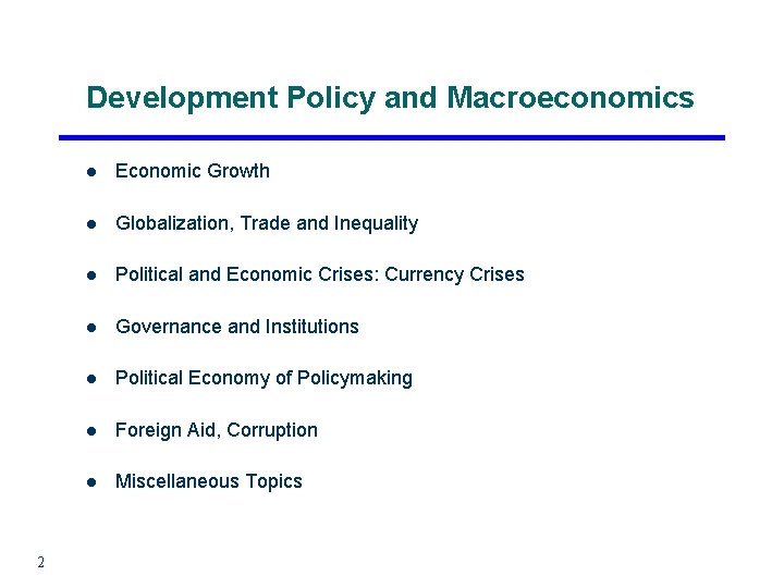 Development Policy and Macroeconomics 2 l Economic Growth l Globalization, Trade and Inequality l