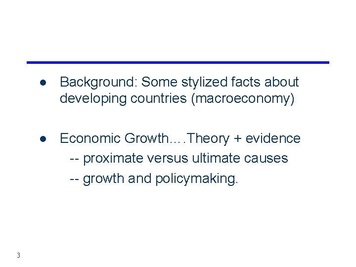 3 l Background: Some stylized facts about developing countries (macroeconomy) l Economic Growth…. Theory