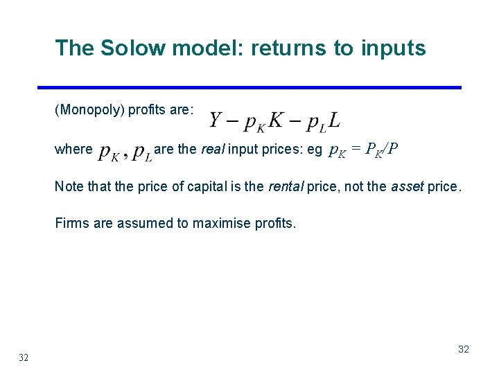 The Solow model: returns to inputs (Monopoly) profits are: where are the real input