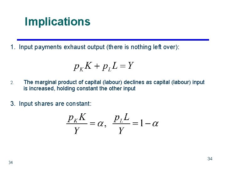 Implications 1. Input payments exhaust output (there is nothing left over): 2. The marginal