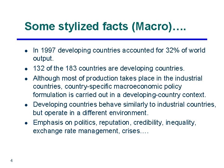 Some stylized facts (Macro)…. l l l 4 In 1997 developing countries accounted for