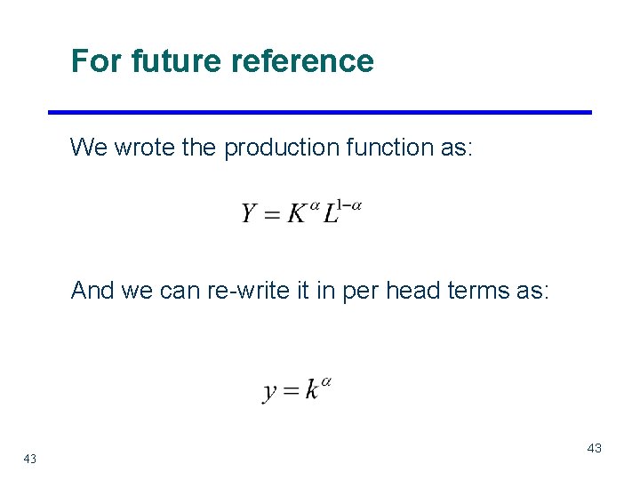 For future reference We wrote the production function as: And we can re-write it