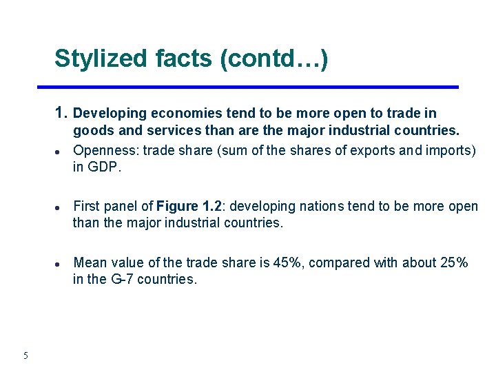 Stylized facts (contd…) 1. Developing economies tend to be more open to trade in