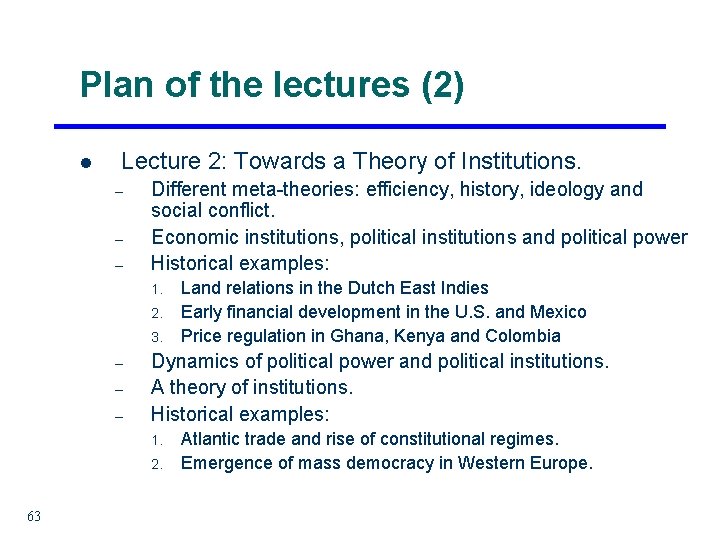 Plan of the lectures (2) l Lecture 2: Towards a Theory of Institutions. –