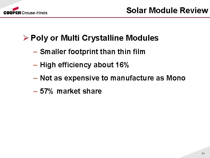 Solar Module Review Ø Poly or Multi Crystalline Modules – Smaller footprint than thin