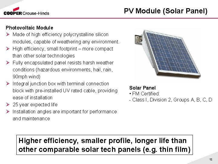 PV Module (Solar Panel) Photovoltaic Module Ø Made of high efficiency polycrystalline silicon modules,