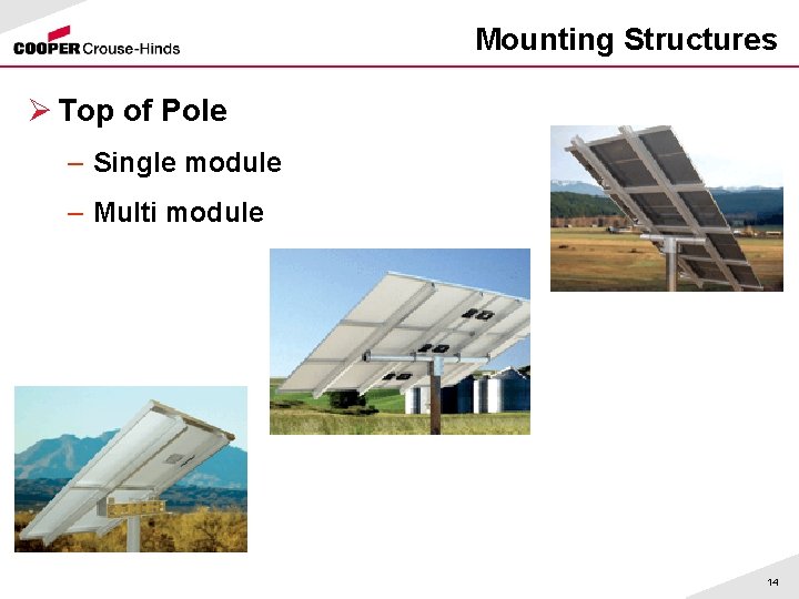 Mounting Structures Ø Top of Pole – Single module – Multi module 14 