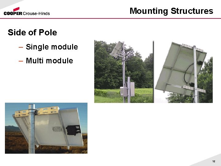 Mounting Structures Side of Pole – Single module – Multi module 15 