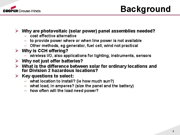 Background Ø Why are photovoltaic (solar power) panel assemblies needed? – cost effective alternative