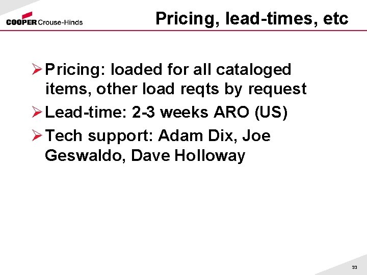 Pricing, lead-times, etc Ø Pricing: loaded for all cataloged items, other load reqts by