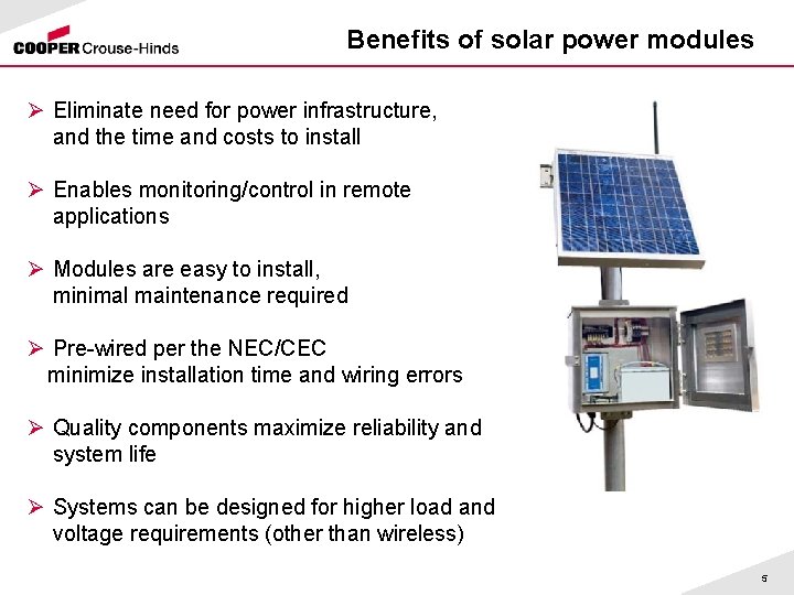 Benefits of solar power modules Ø Eliminate need for power infrastructure, and the time