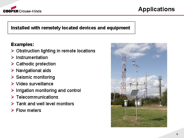 Applications Installed with remotely located devices and equipment Examples: Ø Obstruction lighting in remote