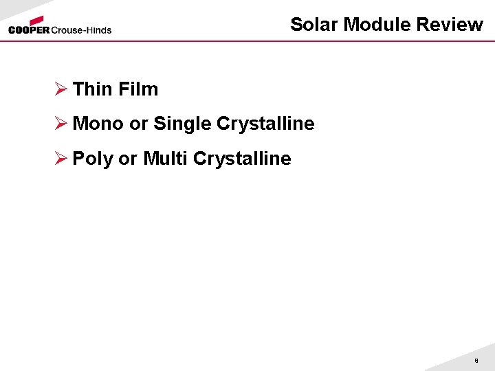 Solar Module Review Ø Thin Film Ø Mono or Single Crystalline Ø Poly or