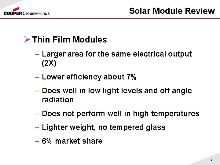Solar Module Review Ø Thin Film Modules – Larger area for the same electrical
