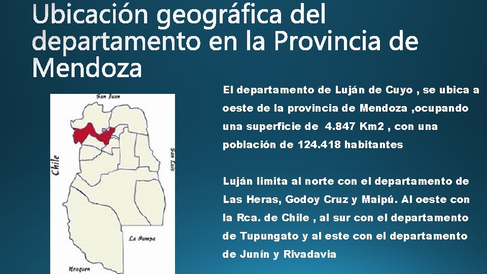 El departamento de Luján de Cuyo , se ubica a oeste de la provincia