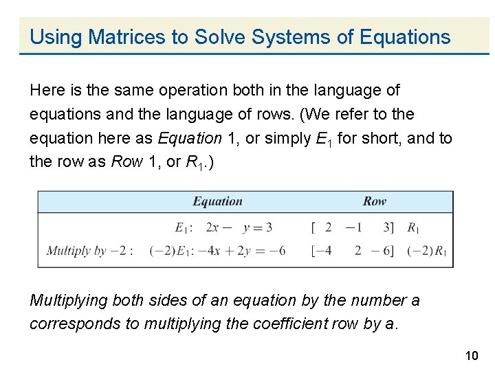 Using Matrices to Solve Systems of Equations Here is the same operation both in