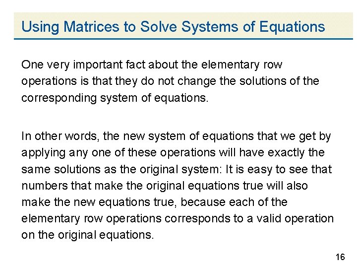 Using Matrices to Solve Systems of Equations One very important fact about the elementary