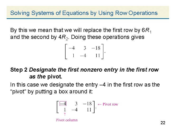 Solving Systems of Equations by Using Row Operations By this we mean that we