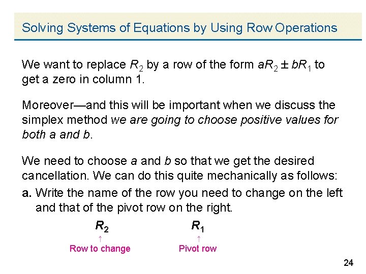 Solving Systems of Equations by Using Row Operations We want to replace R 2