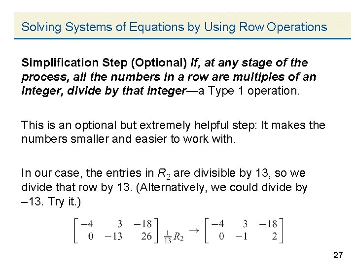 Solving Systems of Equations by Using Row Operations Simplification Step (Optional) If, at any