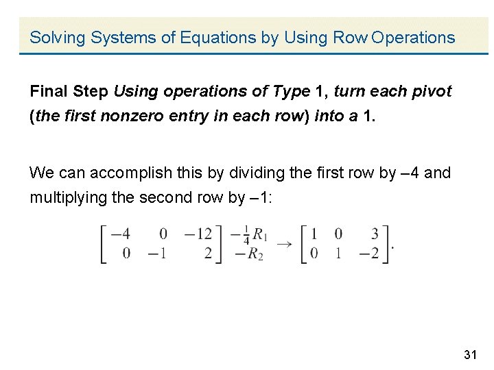 Solving Systems of Equations by Using Row Operations Final Step Using operations of Type