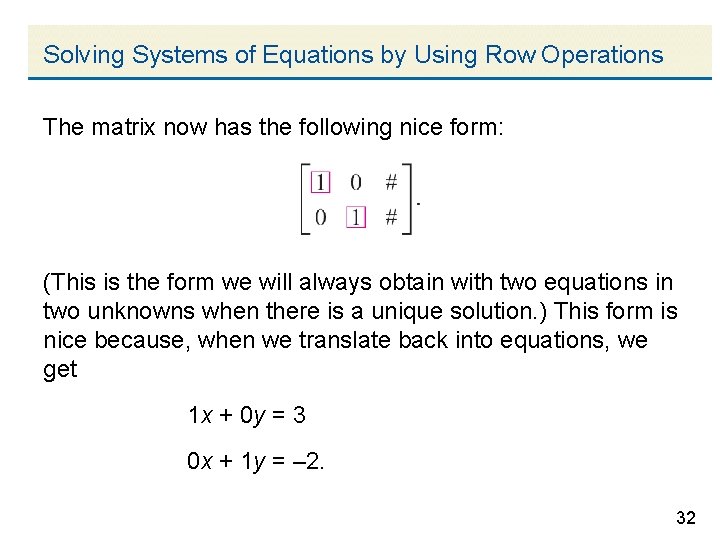 Solving Systems of Equations by Using Row Operations The matrix now has the following