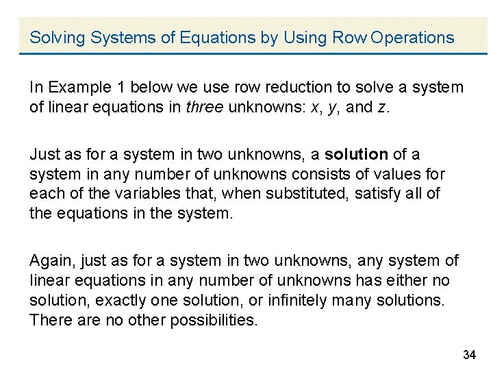 Solving Systems of Equations by Using Row Operations In Example 1 below we use