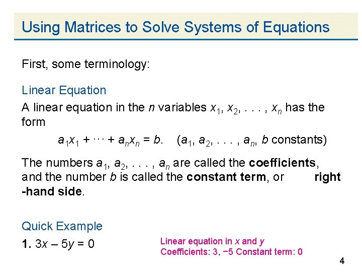 Using Matrices to Solve Systems of Equations First, some terminology: Linear Equation A linear