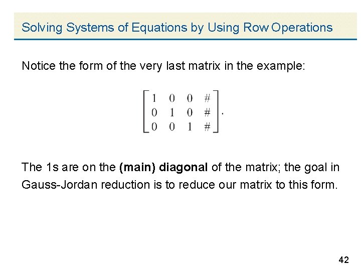 Solving Systems of Equations by Using Row Operations Notice the form of the very