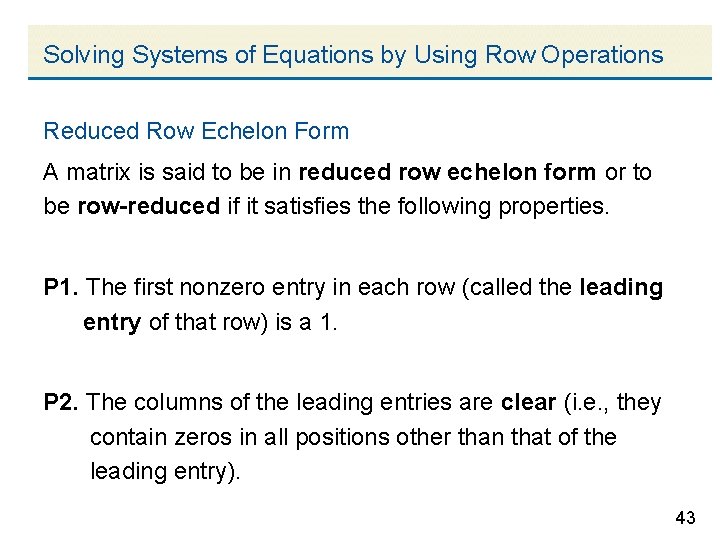 Solving Systems of Equations by Using Row Operations Reduced Row Echelon Form A matrix