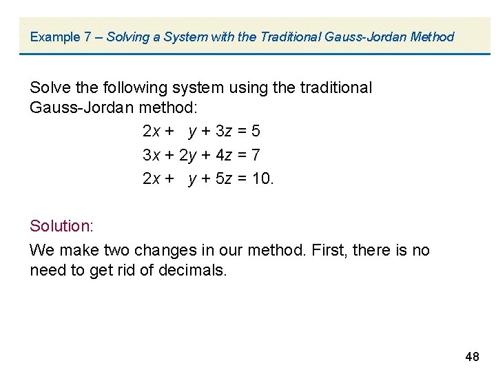 Example 7 – Solving a System with the Traditional Gauss-Jordan Method Solve the following