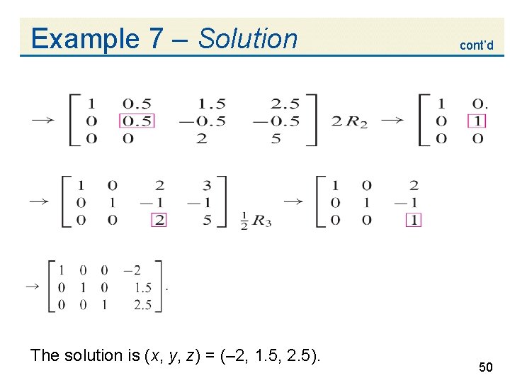 Example 7 – Solution The solution is (x, y, z) = (– 2, 1.