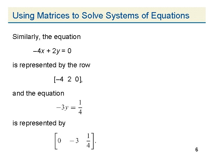 Using Matrices to Solve Systems of Equations Similarly, the equation – 4 x +