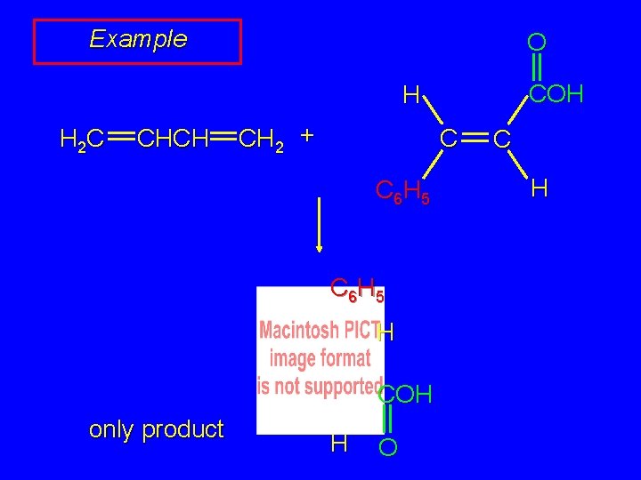 Example O COH H H 2 C CHCH CH 2 + C C 6