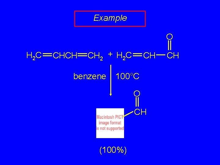 Example O H 2 C CHCH CH 2 + H 2 C benzene CH