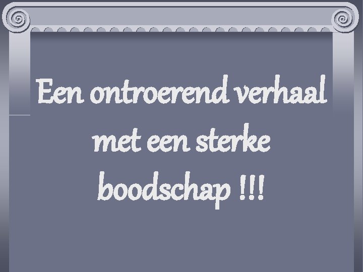 Een ontroerend verhaal met een sterke boodschap !!! 