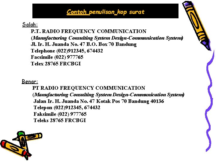 Contoh penulisan kop surat Salah: P. T. RADIO FREQUENCY COMMUNICATION (Manufacturing Consulting System Design-Communication