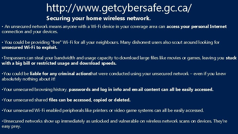 http: //www. getcybersafe. gc. ca/ Securing your home wireless network. • An unsecured network