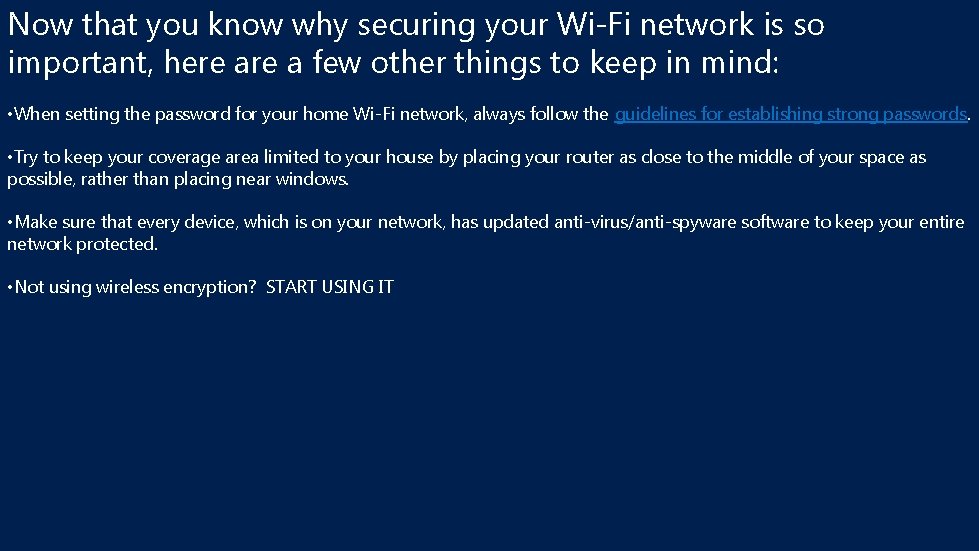 Now that you know why securing your Wi-Fi network is so important, here a