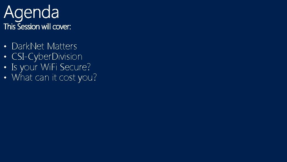  • • Dark. Net Matters CSI-Cyber. Division Is your Wi. Fi Secure? What