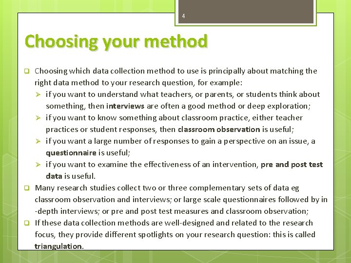 4 Choosing your method q q q Choosing which data collection method to use