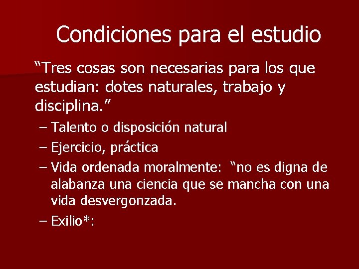 Condiciones para el estudio “Tres cosas son necesarias para los que estudian: dotes naturales,