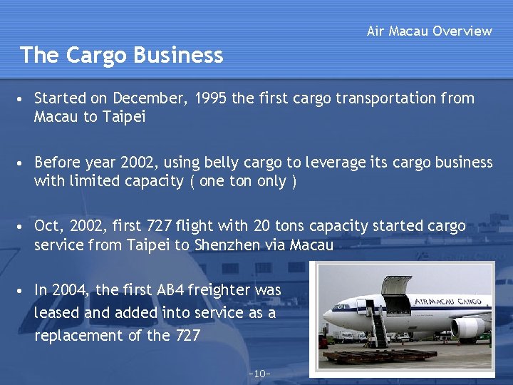 Air Macau Overview The Cargo Business • Started on December, 1995 the first cargo Air Macau Overview The Cargo Business • Started on December, 1995 the first cargo