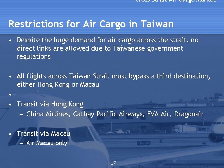 Cross Strait Air Cargo Market Restrictions for Air Cargo in Taiwan • Despite the Cross Strait Air Cargo Market Restrictions for Air Cargo in Taiwan • Despite the