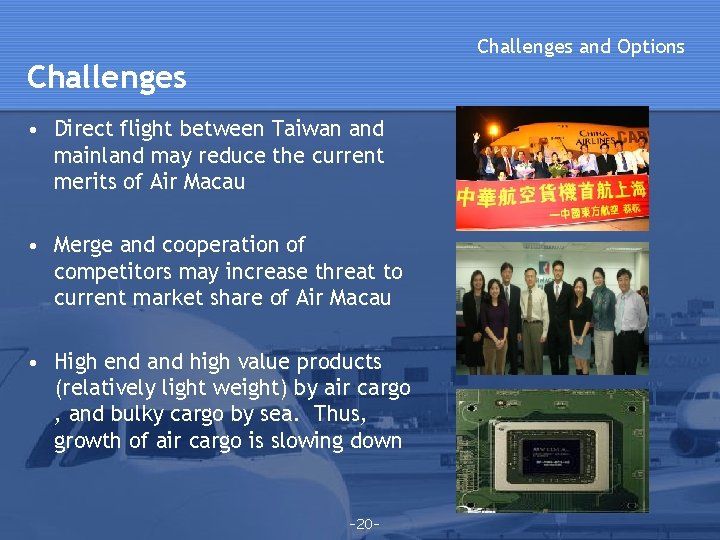 Challenges and Options Challenges • Direct flight between Taiwan and mainland may reduce the Challenges and Options Challenges • Direct flight between Taiwan and mainland may reduce the